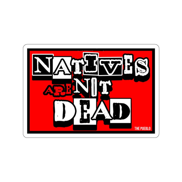 Natives Are Not Dead Sticker