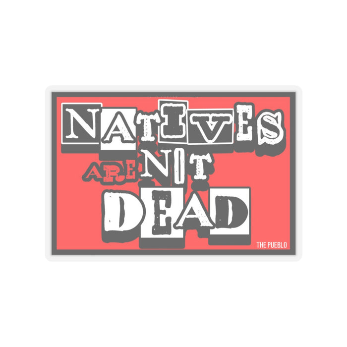Natives Are Not Dead Sticker